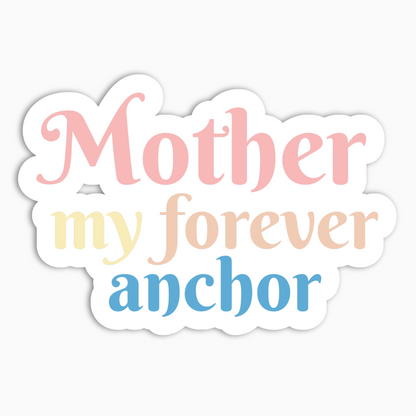 Mother my forever anchor Vinyl Sticker