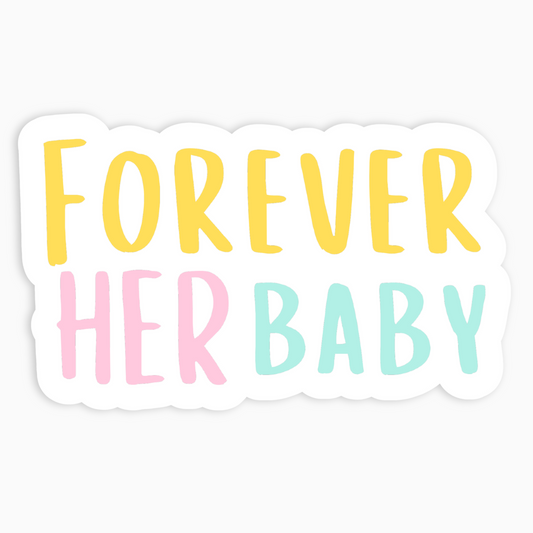 Forever her Baby Vinyl Sticker