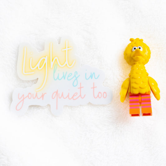 Light lives in your quiet too Vinyl Sticker