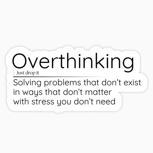 Overthinking Quote Vinyl Sticker