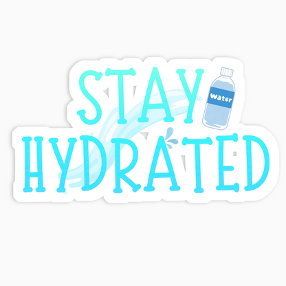Stay Hydrated Vinyl Sticker